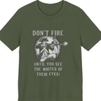 Don'T Fire Until You See Premium Tee - Military Green front