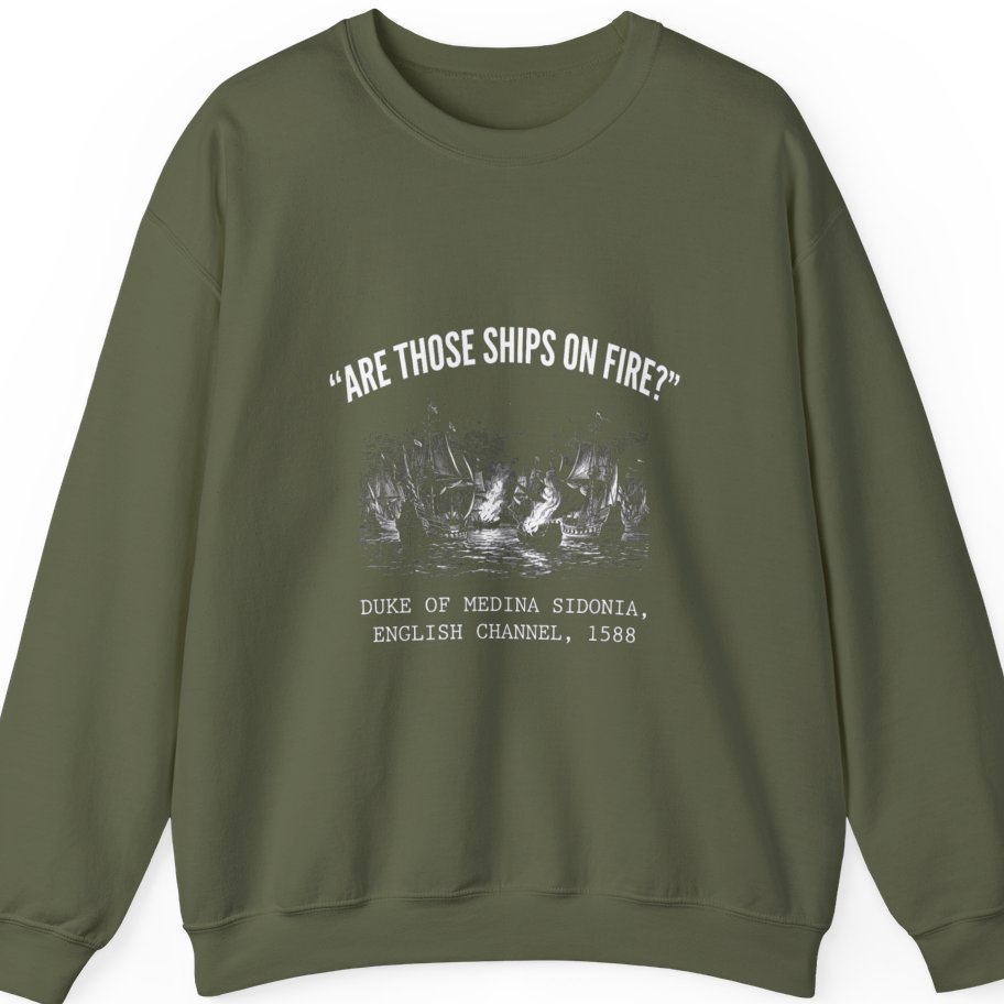 Spanish Armada Fire Ships Sweatshirt - Military Green front
