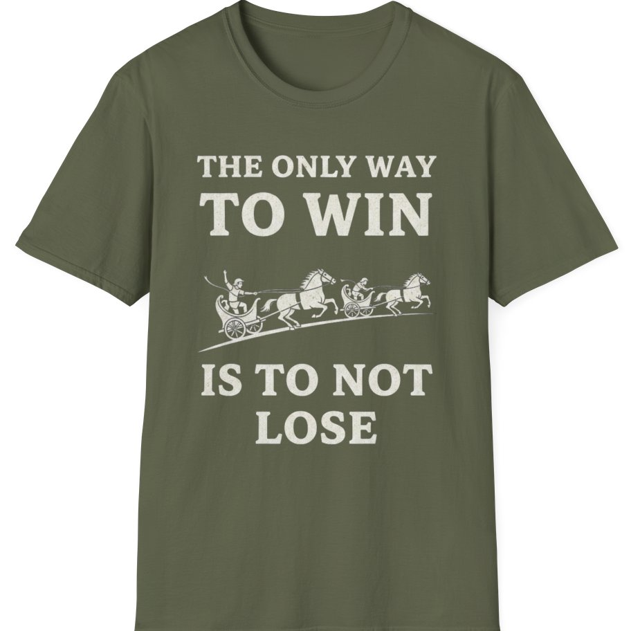 The Only Way To Win T-Shirt - Military Green front