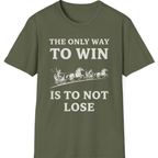 The Only Way To Win T-Shirt - Military Green front