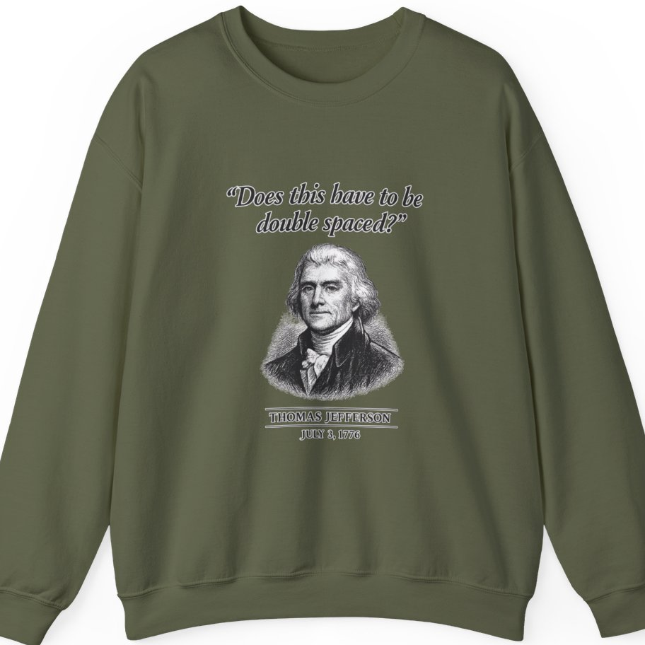 Thomas Jefferson Procrastination Double Spaced Sweatshirt - Military Green front