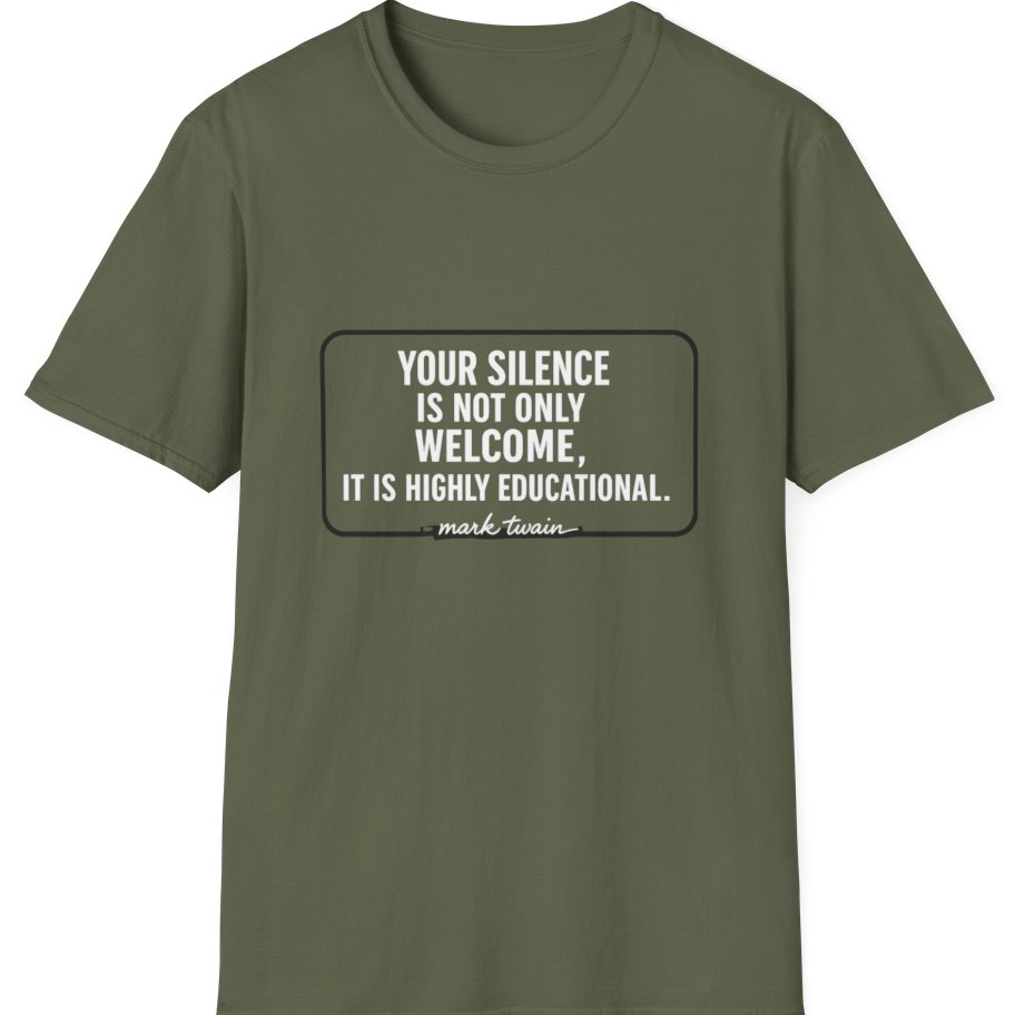 Your Silence Is Educational T-Shirt - Military Green front