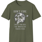 Don't Fire Until You See T-Shirt - Military Green front