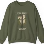 Et Tu Brute Julius Caesar Sweatshirt - Military Green front