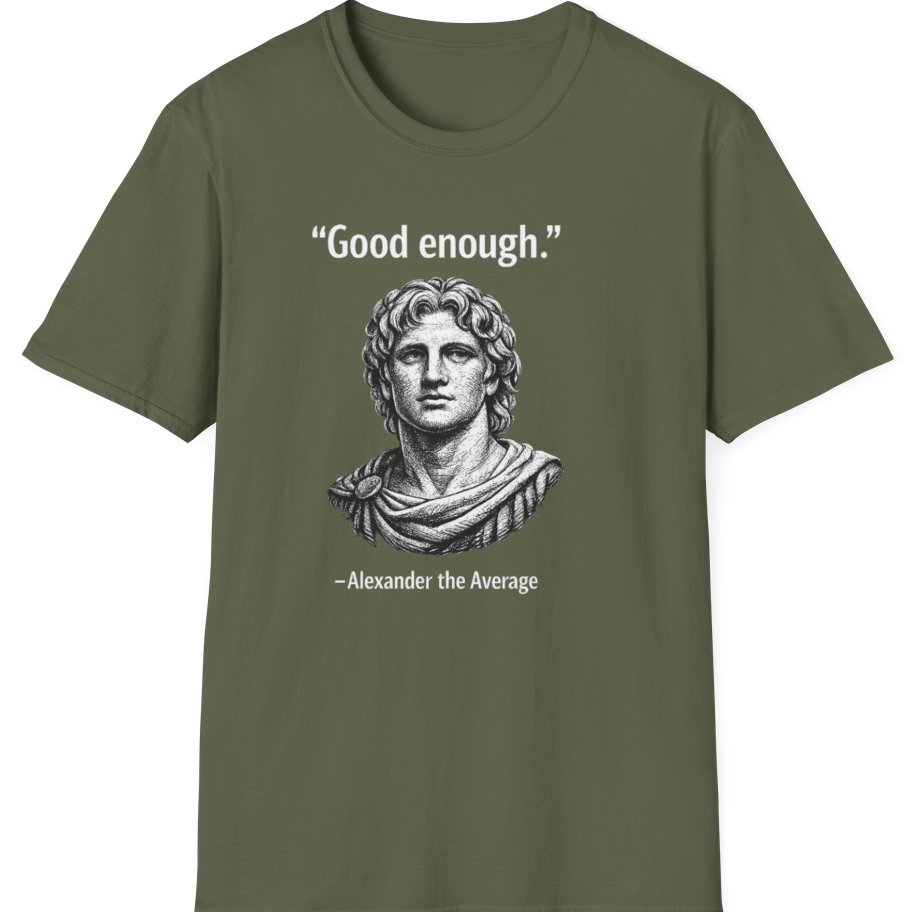Alexander The Average Good Enough T-Shirt - Military Green front