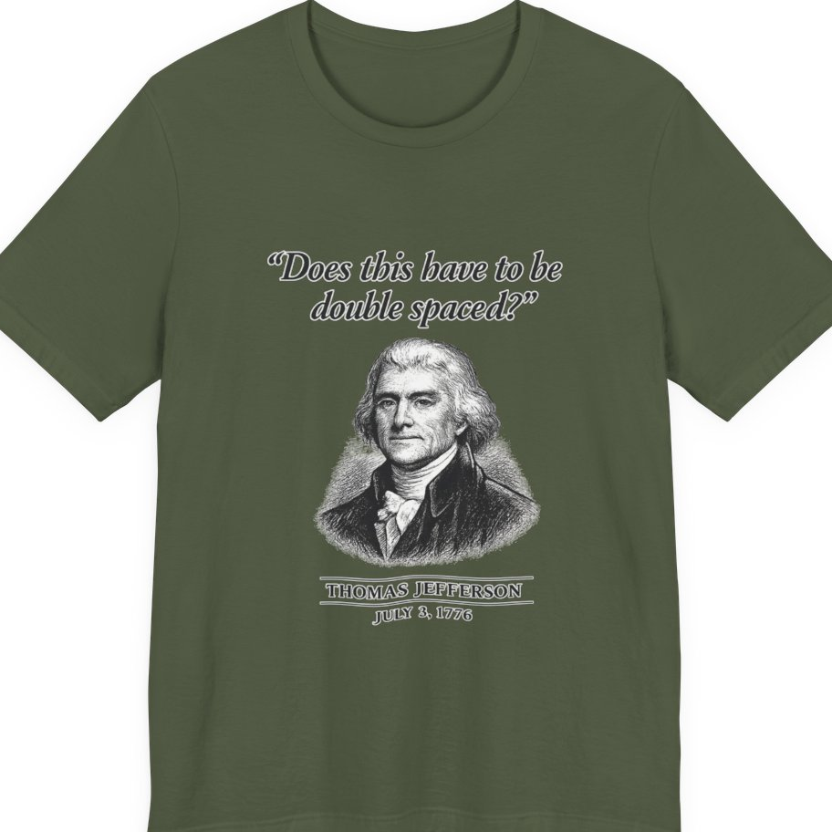 Thomas Jefferson Procrastination Double Spaced Premium Tee - Military Green front