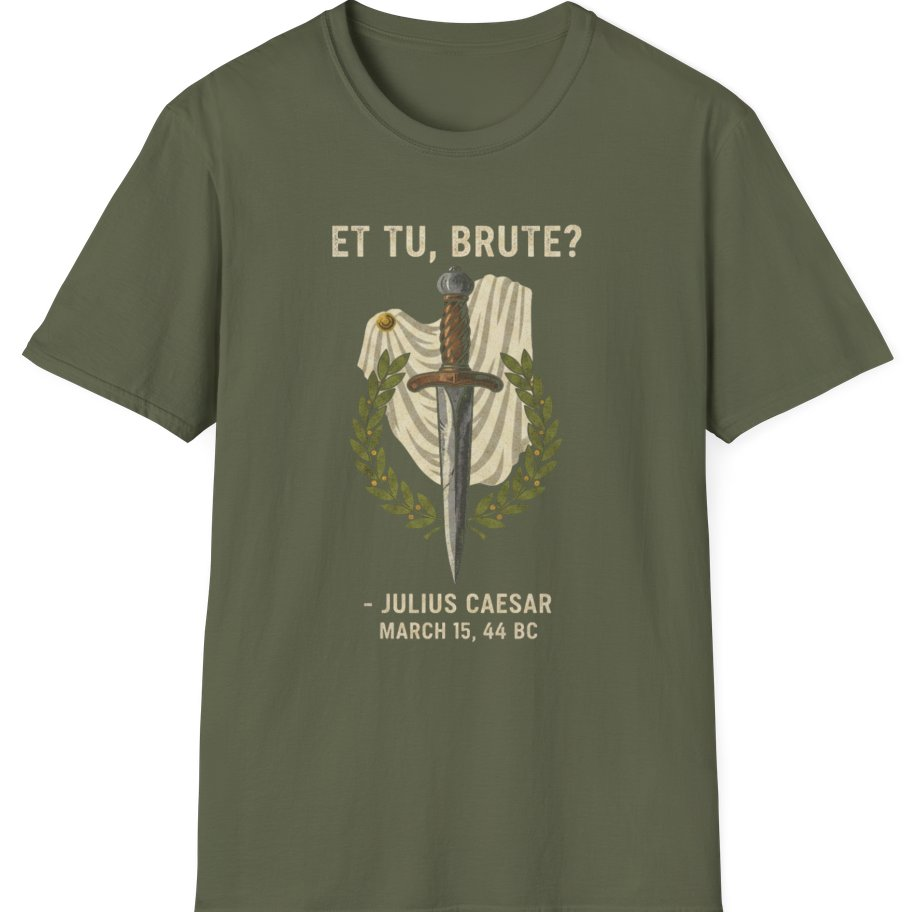 Et Tu Brute Julius Caesar T-Shirt - Military Green front