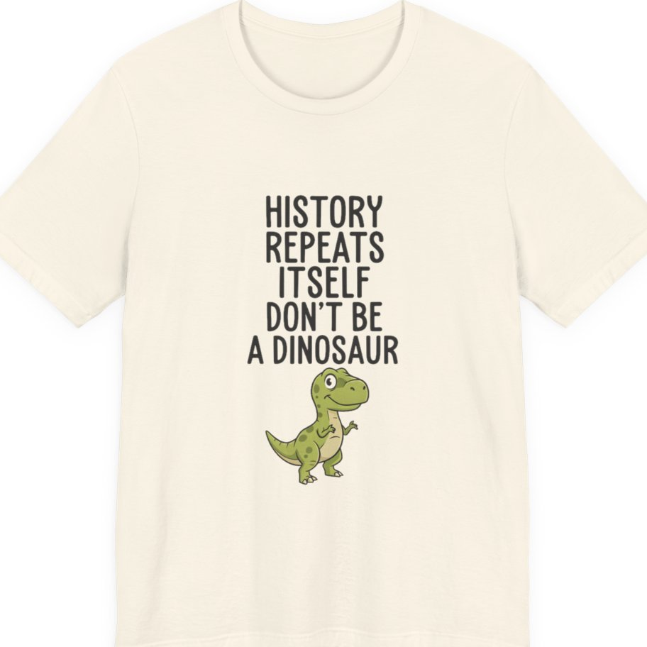 History Repeats Itself Premium Tee - Natural front