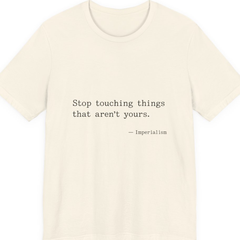 Imperialism Parental Warning Quote Premium Tee - Natural front