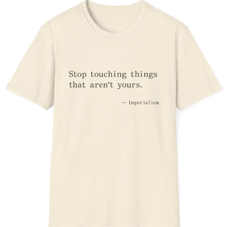 Imperialism Parental Warning Quote T-Shirt - Natural front