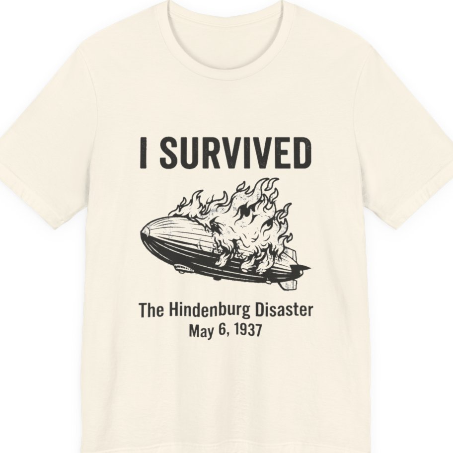 I Survived The Hindenburg Disaster Premium Tee - Natural front