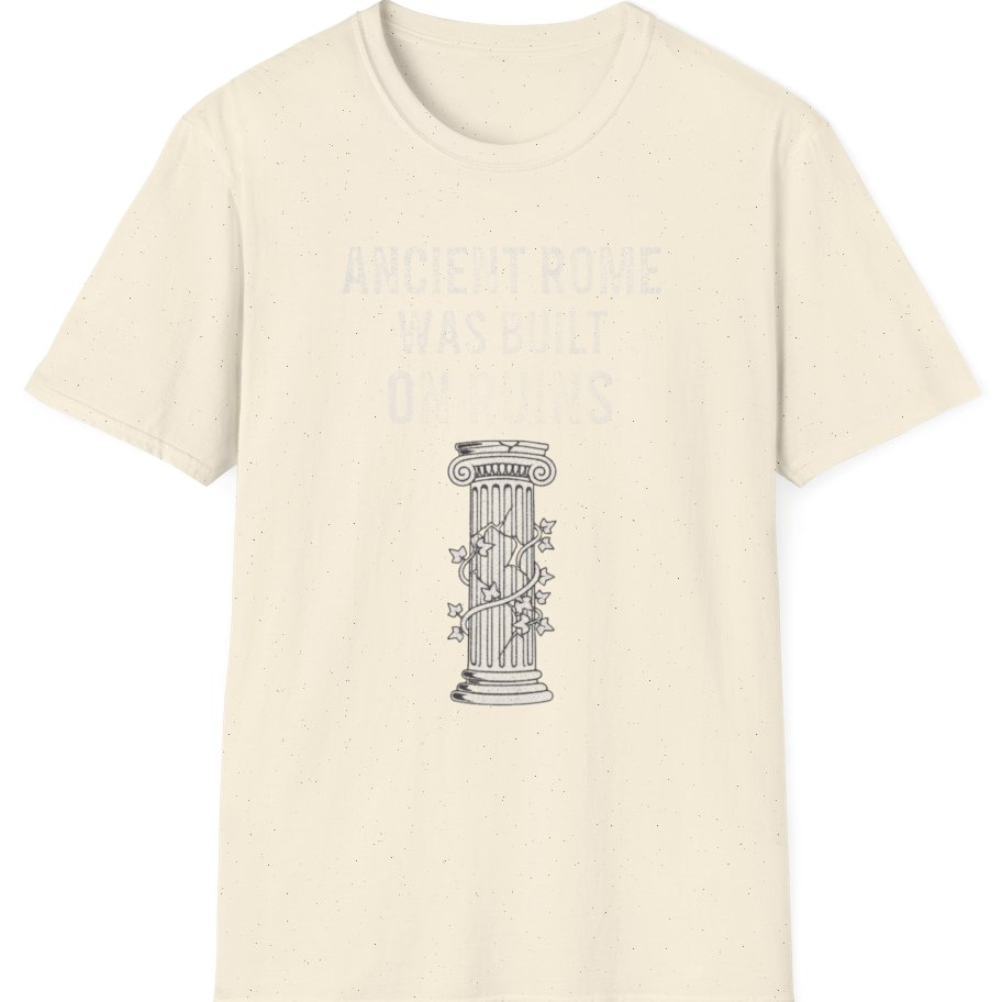 Ancient Rome Was Built On T-Shirt - Natural front