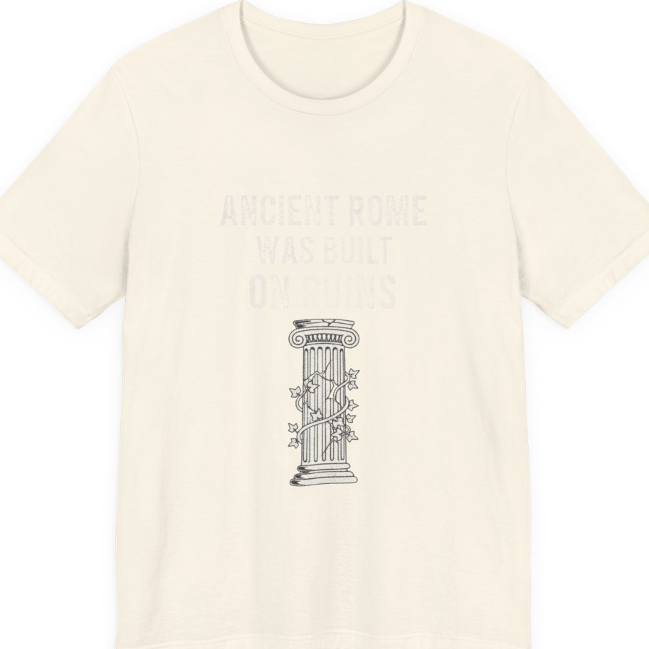 Ancient Rome Was Built On Premium Tee - Natural front