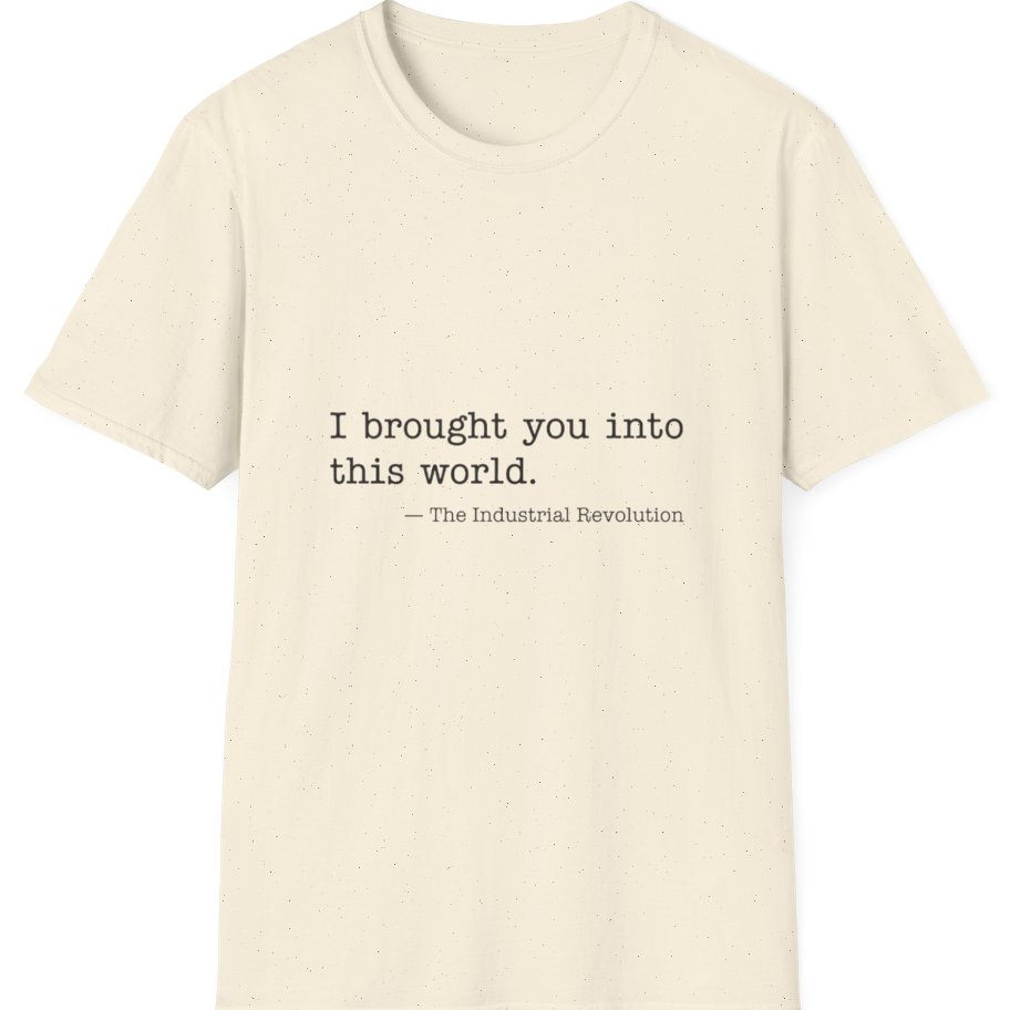 Industrial Revolution Quote T-Shirt - Natural front