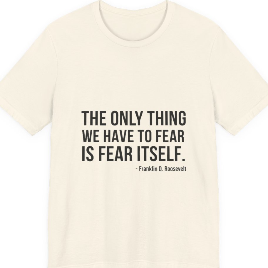 The Only Thing We Have Premium Tee - Natural front