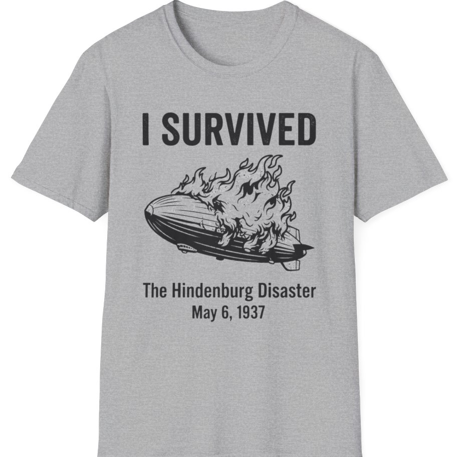 I Survived The Hindenburg Disaster T-Shirt - Sport Grey front