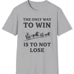 The Only Way To Win T-Shirt - Sport Grey front