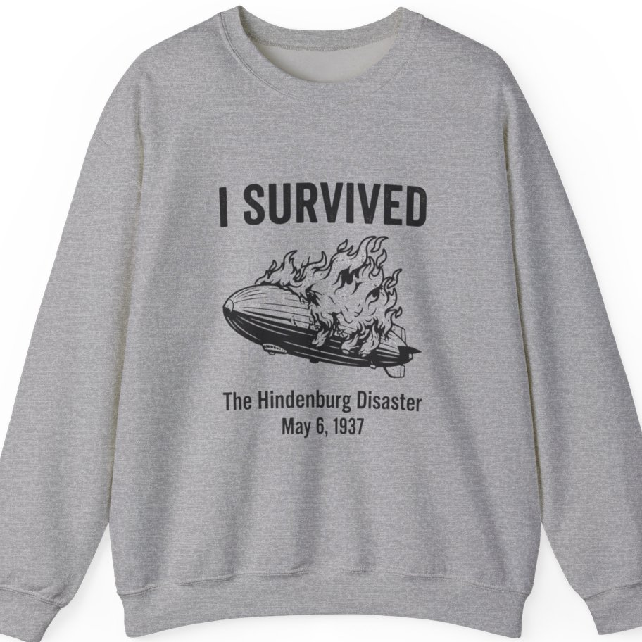 I Survived The Hindenburg Disaster Sweatshirt - Sport Grey front