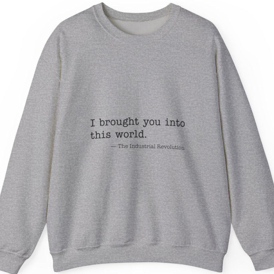Industrial Revolution Quote Sweatshirt - Sport Grey front