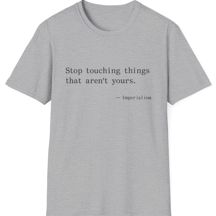 Imperialism Parental Warning Quote T-Shirt - Sport Grey front