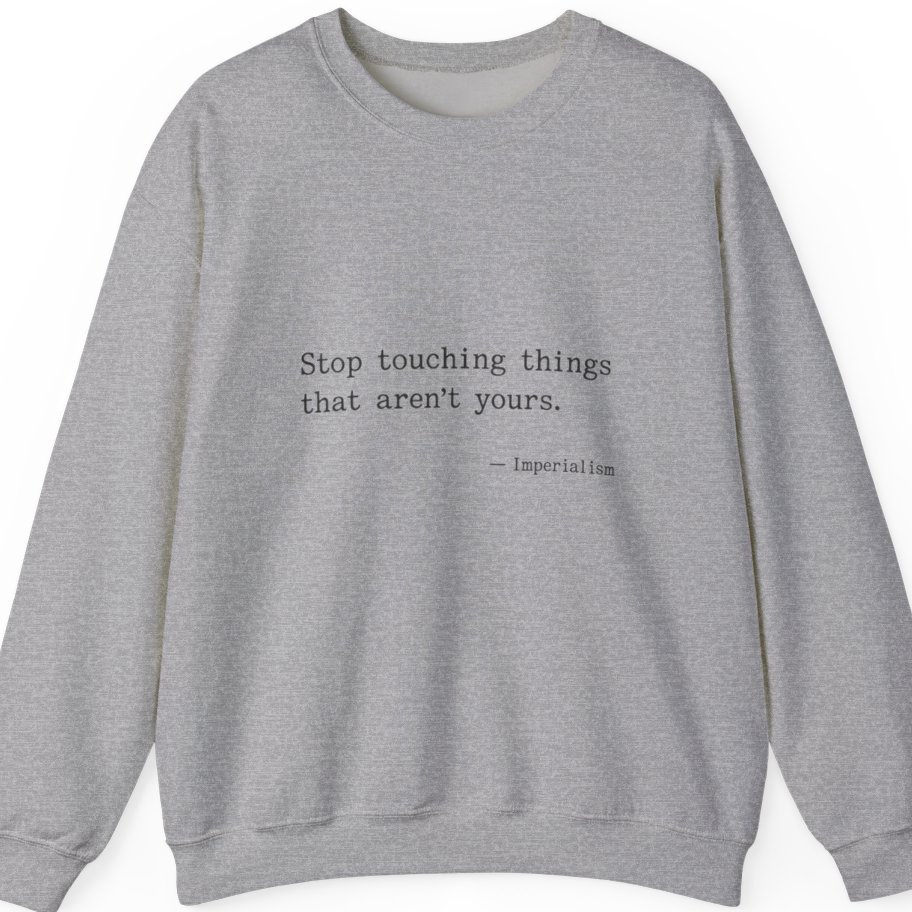 Imperialism Parental Warning Quote Sweatshirt - Sport Grey front