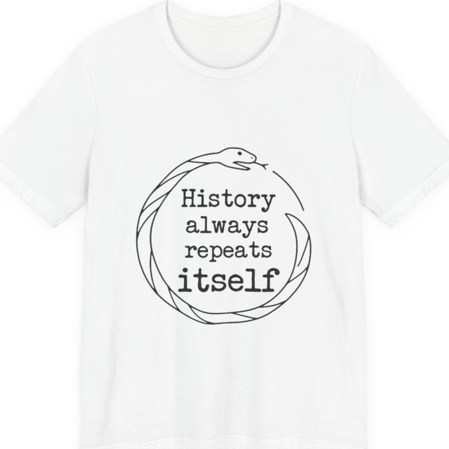 History Always Repeats Premium Tee - White front