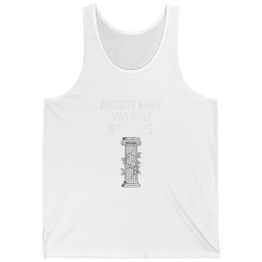 Ancient Rome Was Built On Tank Top - White front