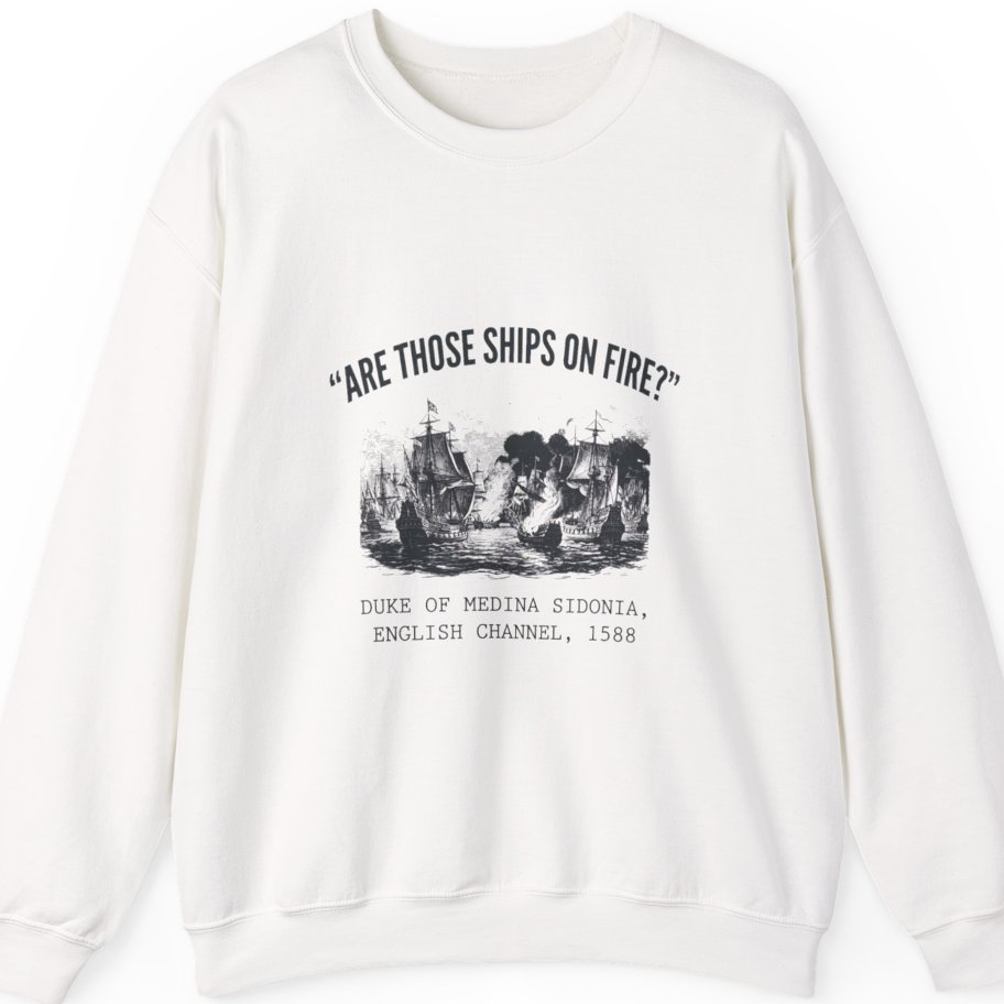 Spanish Armada Fire Ships Sweatshirt - White front