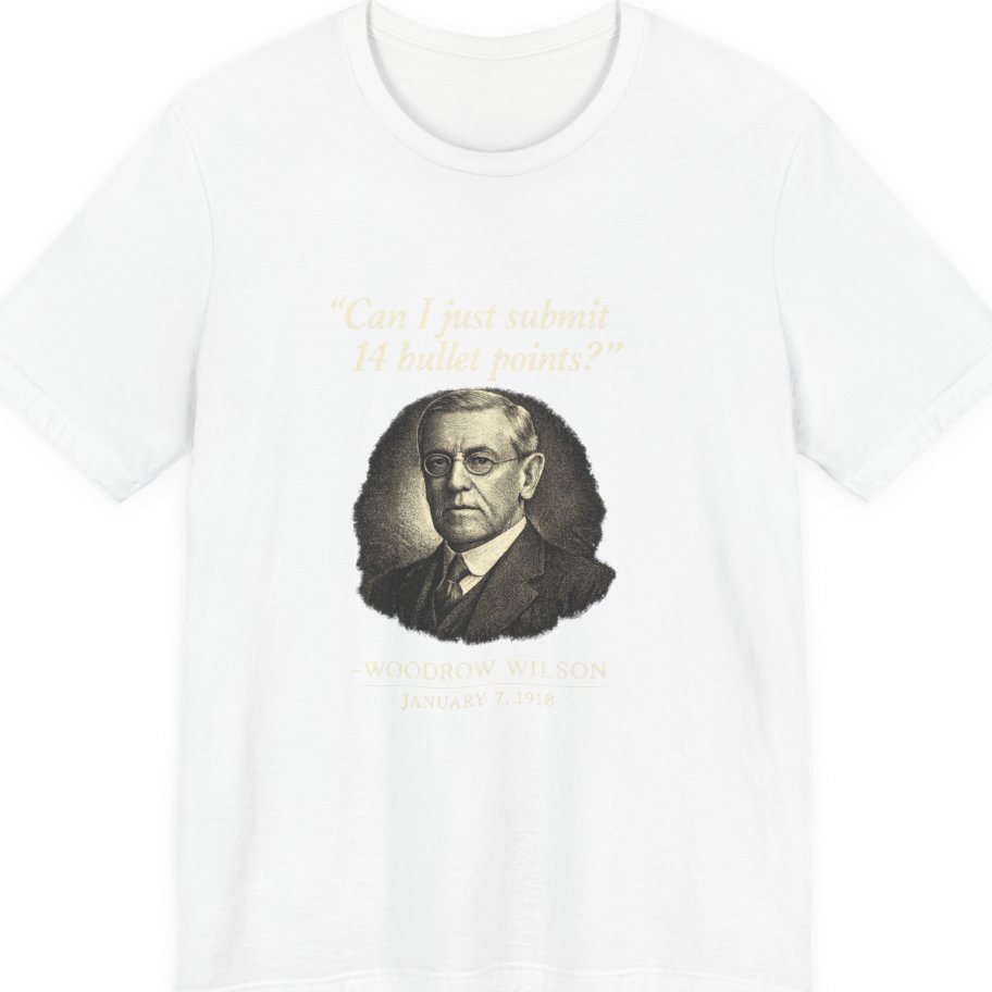 Woodrow Wilson Fourteen Points Procrastination Premium Tee - White front