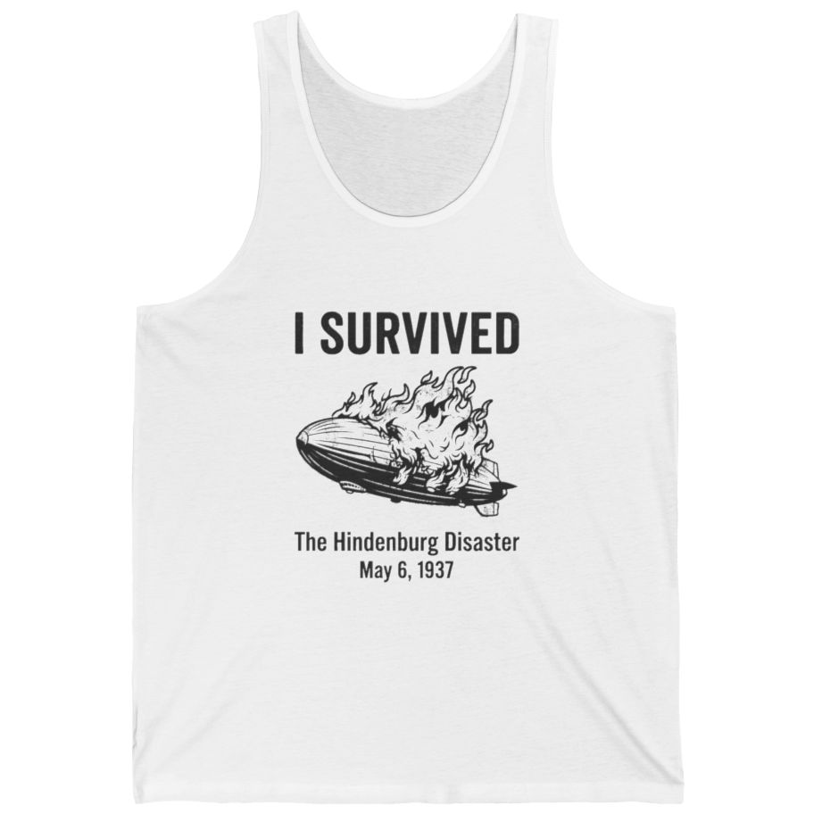 I Survived The Hindenburg Disaster Tank Top - White front