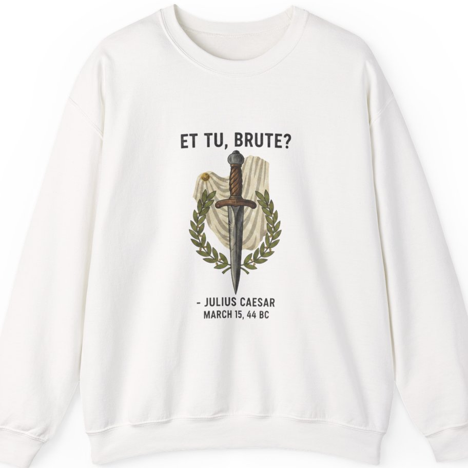 Et Tu Brute Julius Caesar Sweatshirt - White front