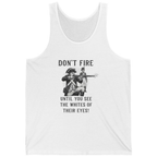 Don'T Fire Until You See Tank Top - White front