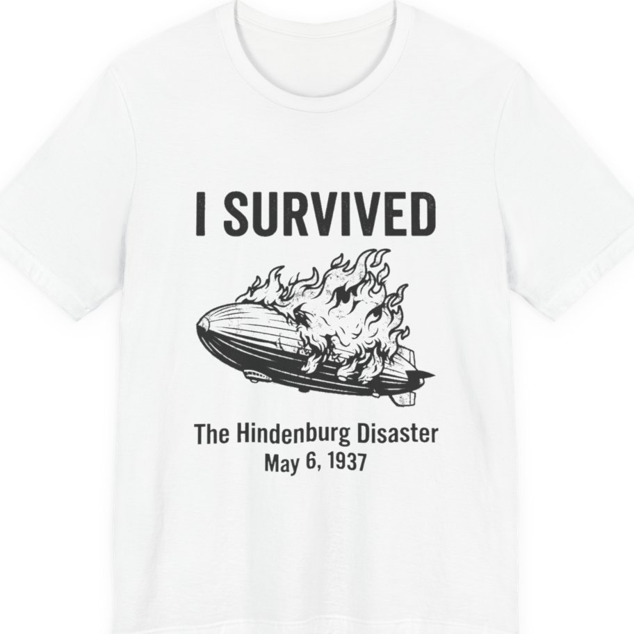 I Survived The Hindenburg Disaster Premium Tee - White front