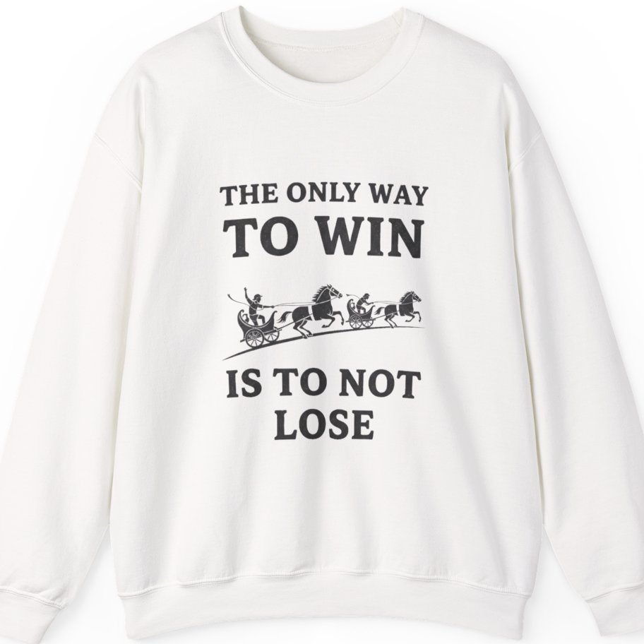 The Only Way To Win Sweatshirt - White front