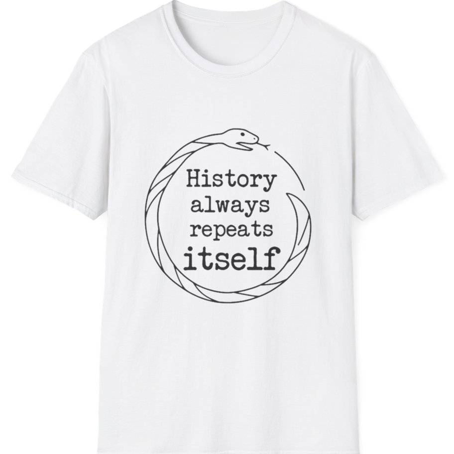 History Always Repeats T-Shirt - White front