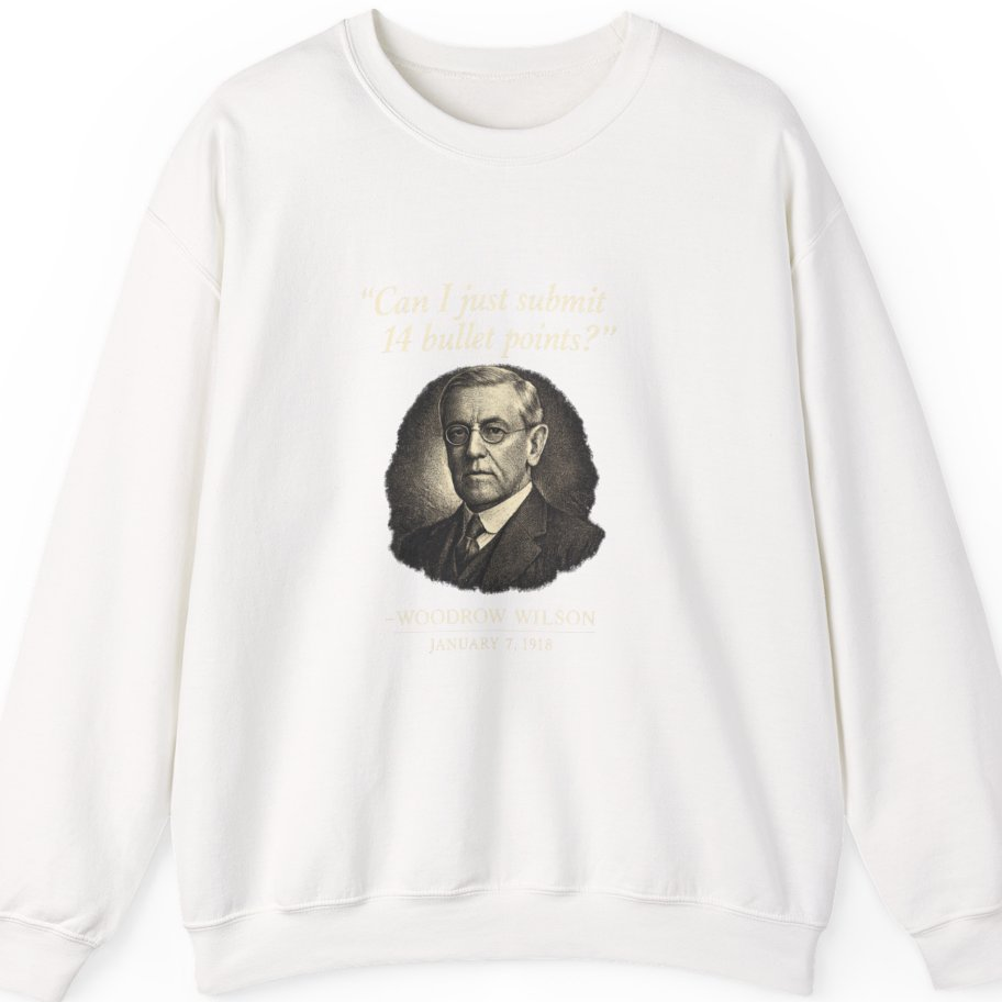 Woodrow Wilson Fourteen Points Procrastination Sweatshirt - White front