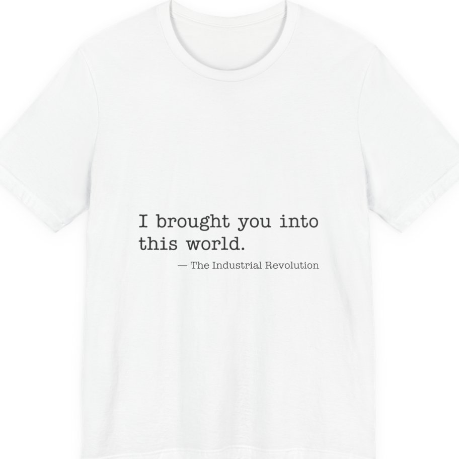 Industrial Revolution Quote Premium Tee - White front