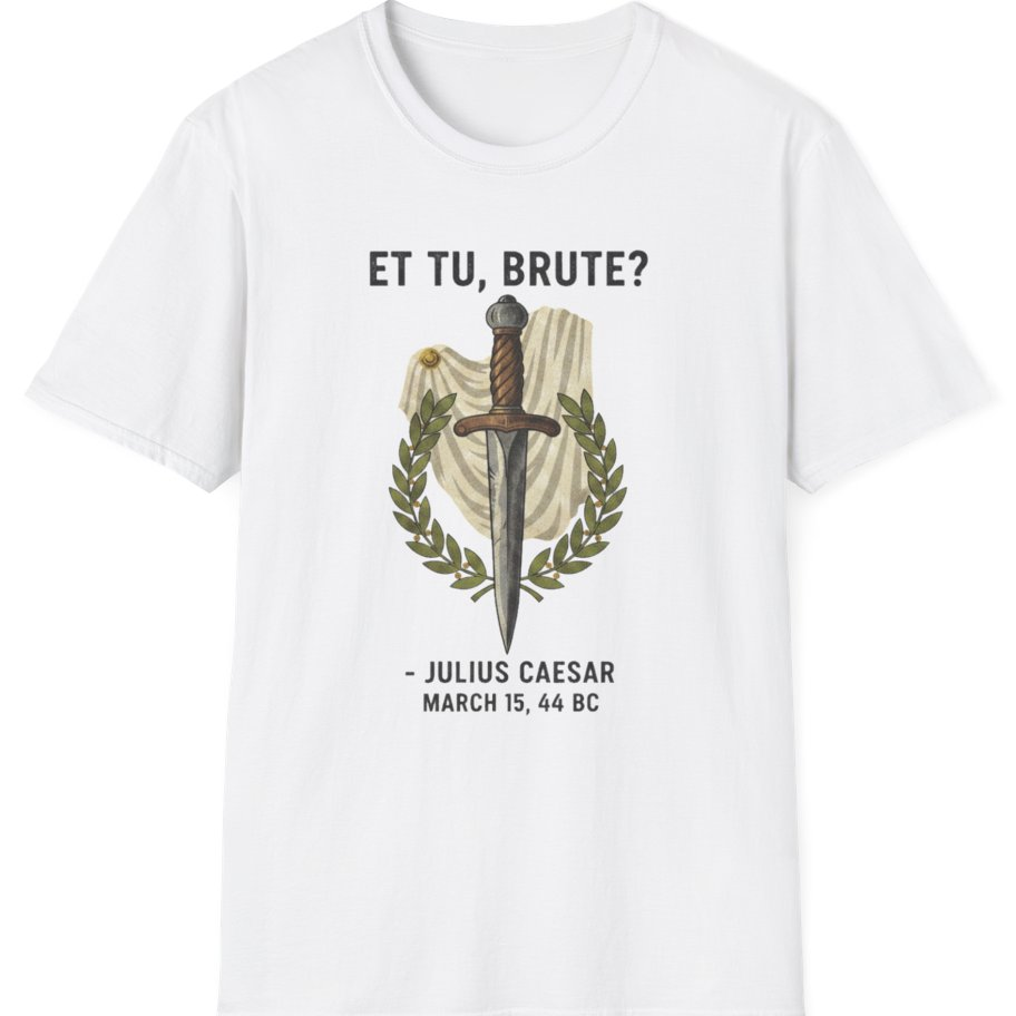 Et Tu Brute Julius Caesar T-Shirt - White front