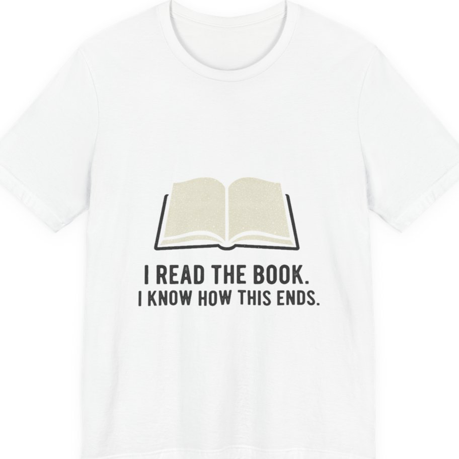 I Read The Book Premium Tee - White front