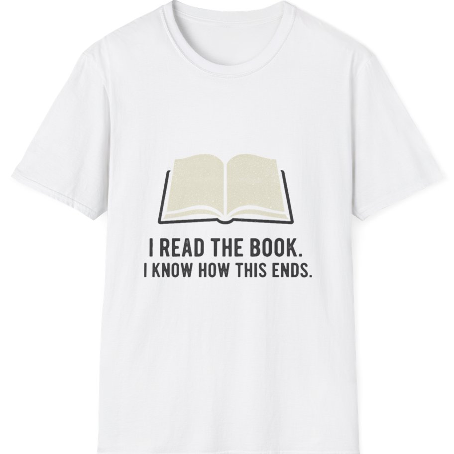 I Read The Book T-Shirt - White front