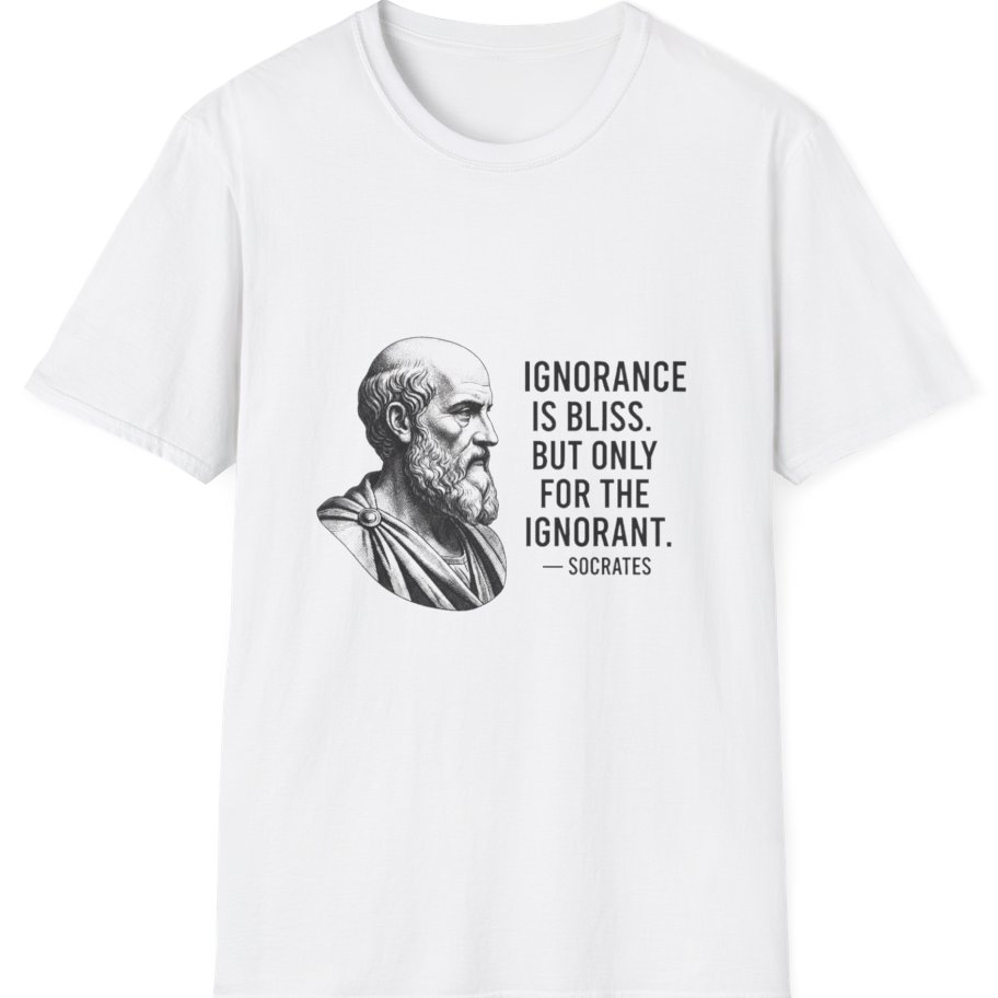 Socrates Ignorance Is Bliss Quote T-Shirt - White front