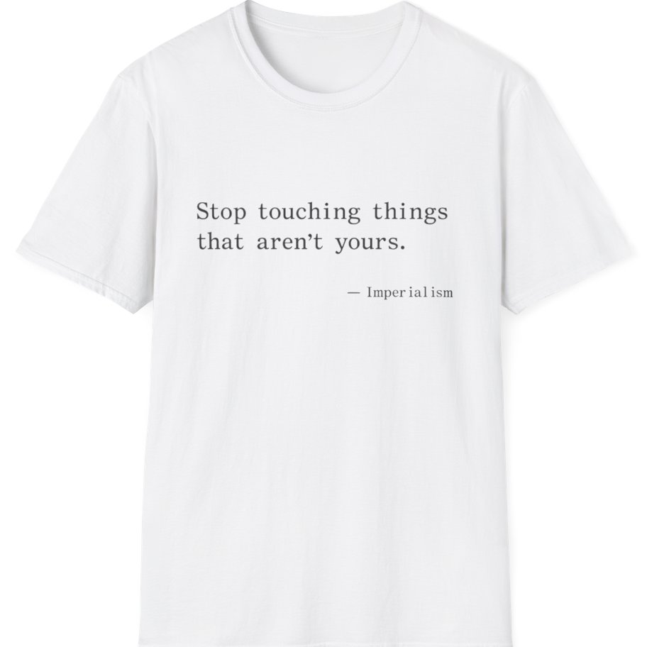 Imperialism Parental Warning Quote T-Shirt - White front