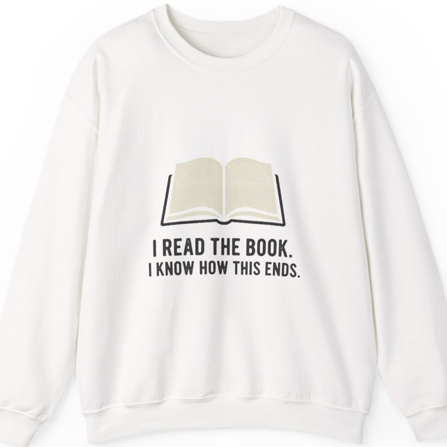 I Read The Book Sweatshirt - White front