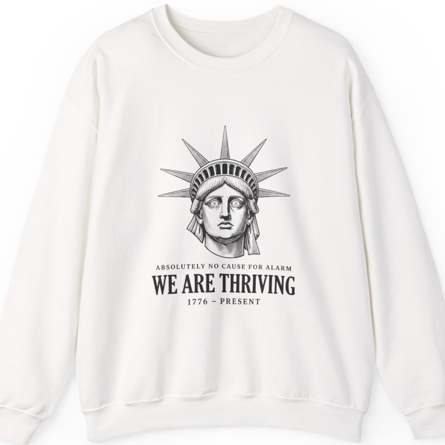 Lady Liberty We Are Thriving Sweatshirt - White front