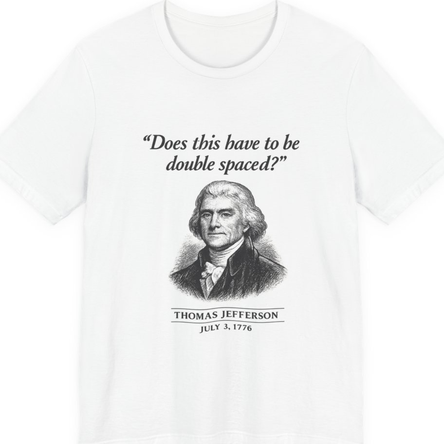 Thomas Jefferson Procrastination Double Spaced Premium Tee - White front