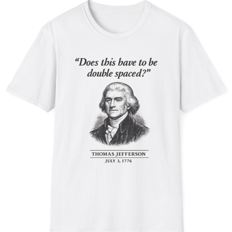 Thomas Jefferson Procrastination Double Spaced T-Shirt - White front