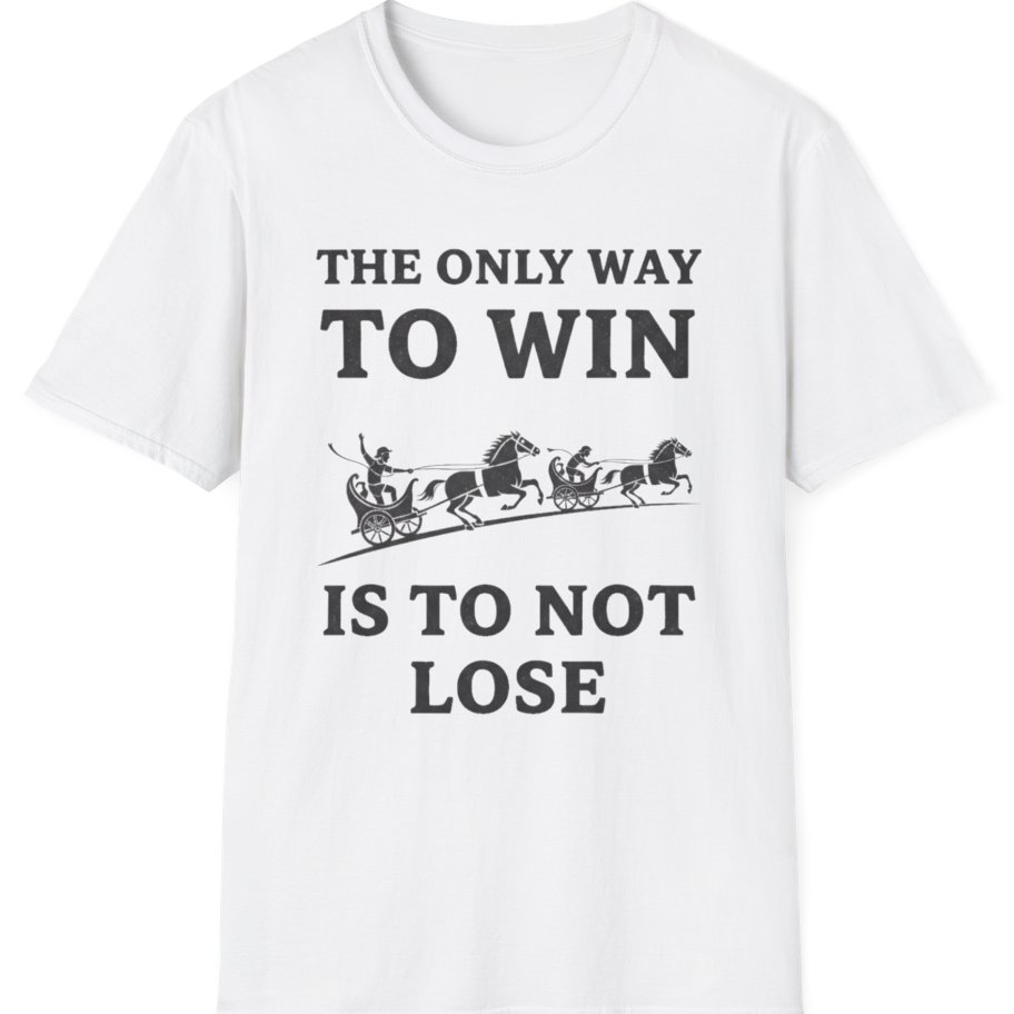 The Only Way To Win T-Shirt - White front