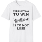 The Only Way To Win T-Shirt - White front