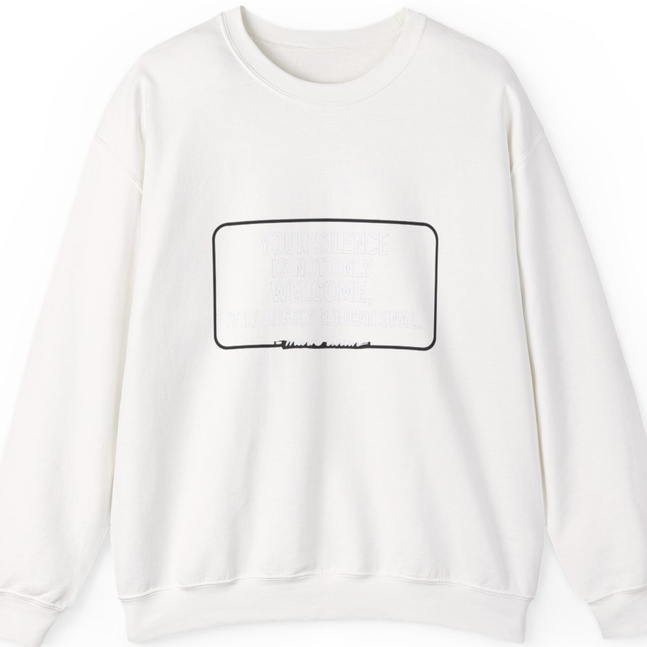 Your Silence Is Educational Sweatshirt - White front