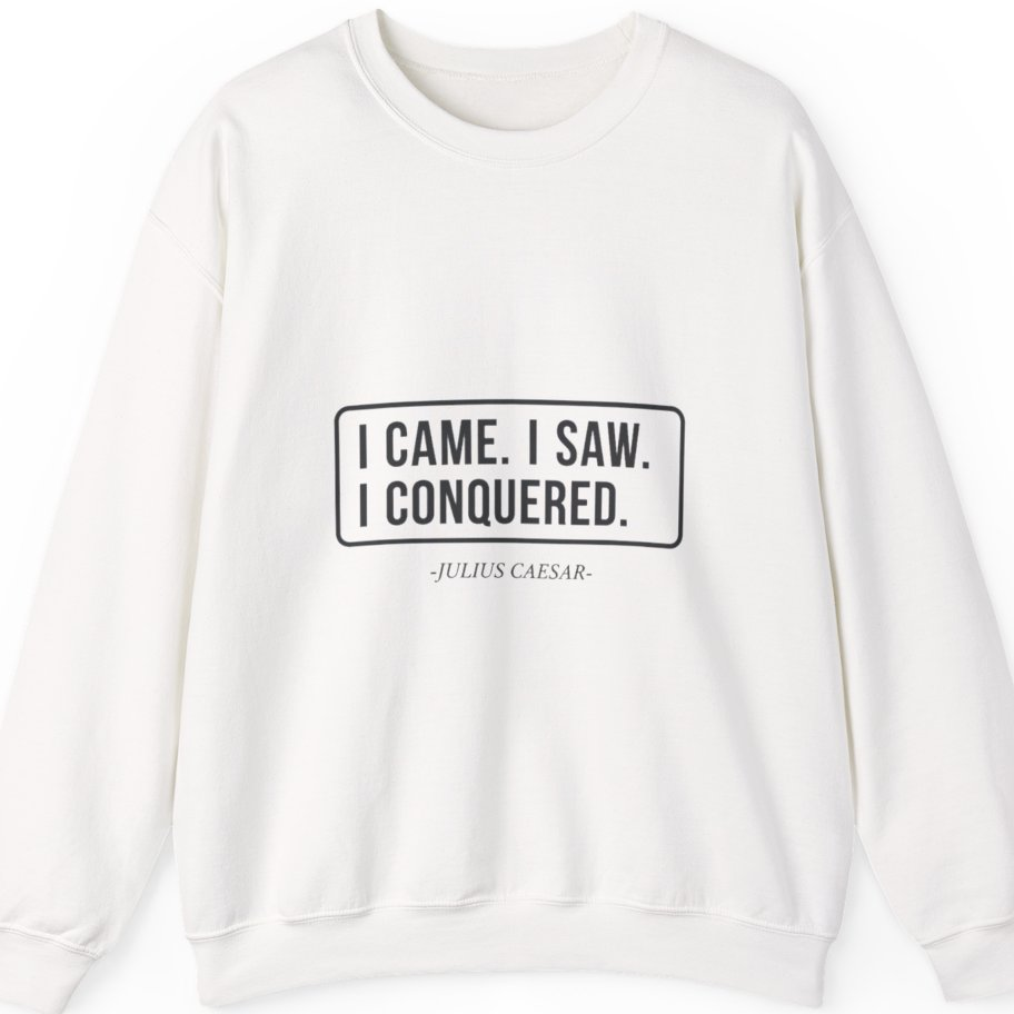I Came I Saw I Sweatshirt - White front